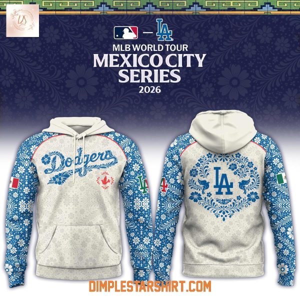 Los Angeles Dodgers x MLB World Tour Mexico City Series 2026 Hoodie T Shirt