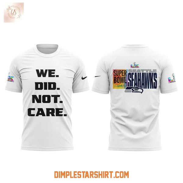 Seattle Seahawks We Did Not Care Hoodie T Shirt