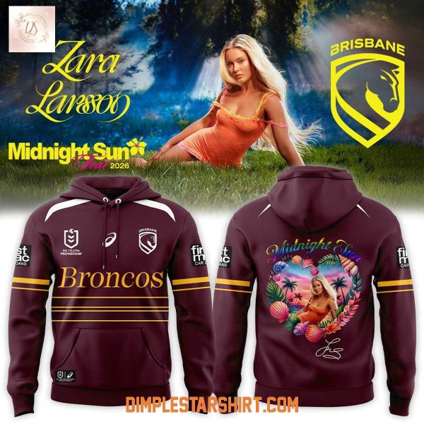 Brisbane Broncos x Zara Larsson’s Midnight Sun Tour 2026 Hoodie T-Shirt