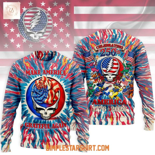 Grateful Dead Make American Grateful Again 2026 Hoodie T Shirt