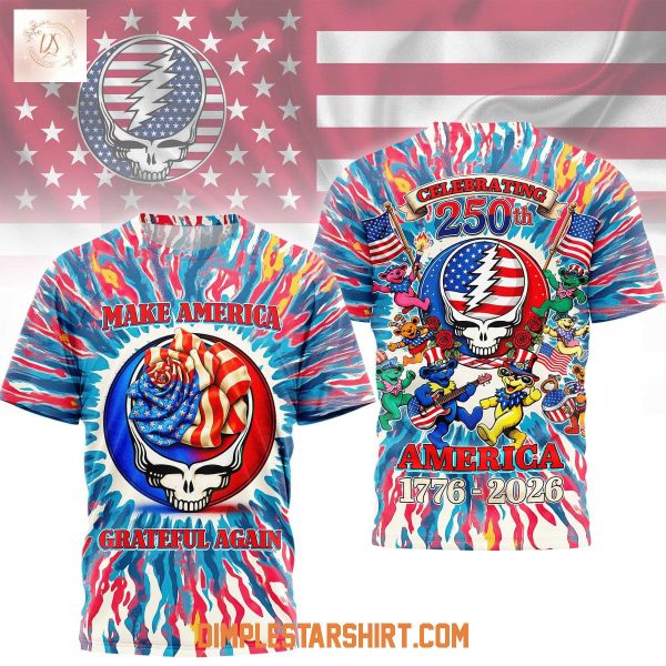 Grateful Dead Make American Grateful Again 2026 Hoodie T Shirt